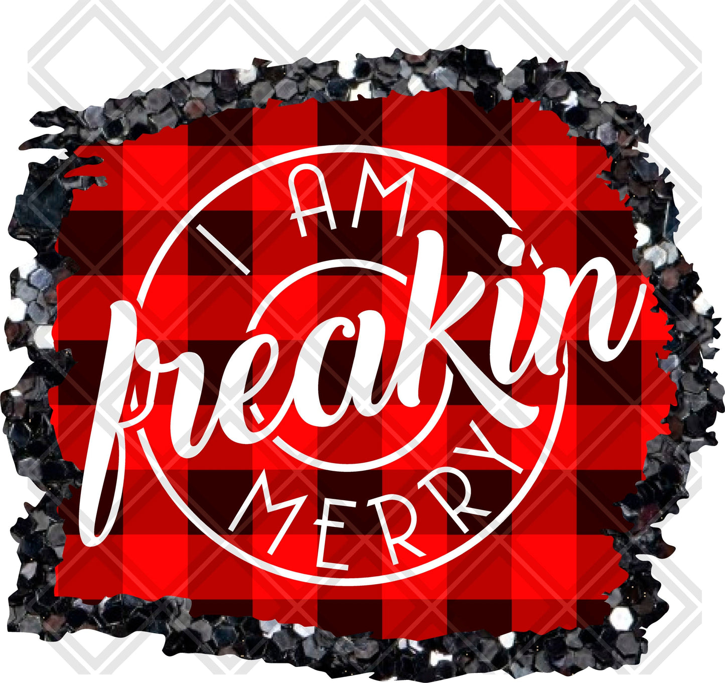 I AM FREAKIN MERRY png Digital Download Instand Download