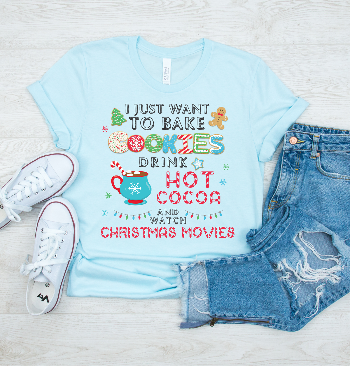 I just want to bake cookies drink hot cocoa and watch Christmas Movies  Adult size  DTF TRANSFERPRINT TO ORDER