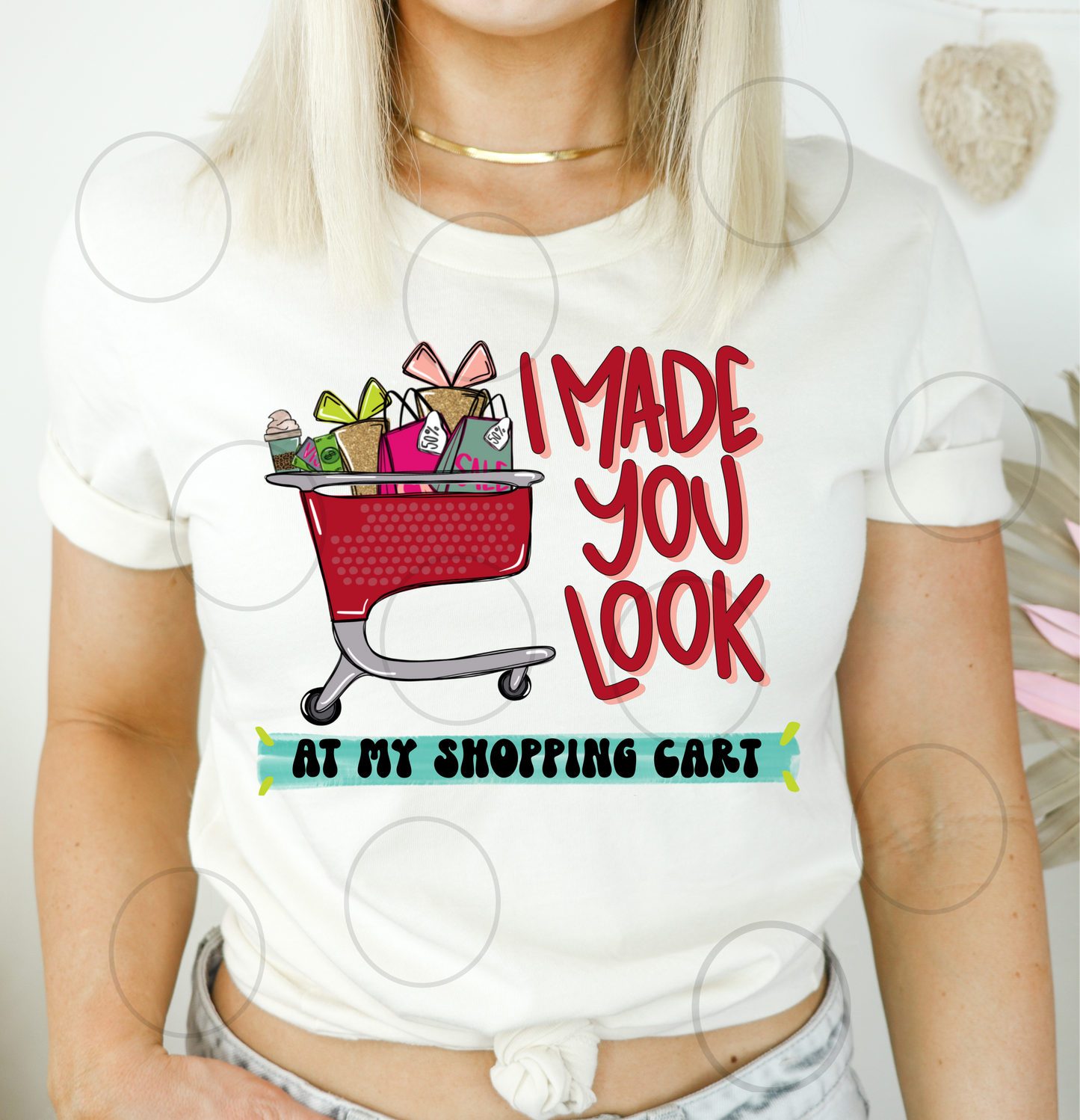 I made you look at my shopping cart  ADULT  DTF TRANSFERPRINT TO ORDER