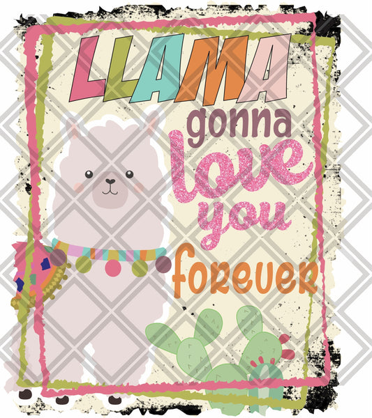 Llama Gonna Love You Forever DTF TRANSFERPRINT TO ORDER