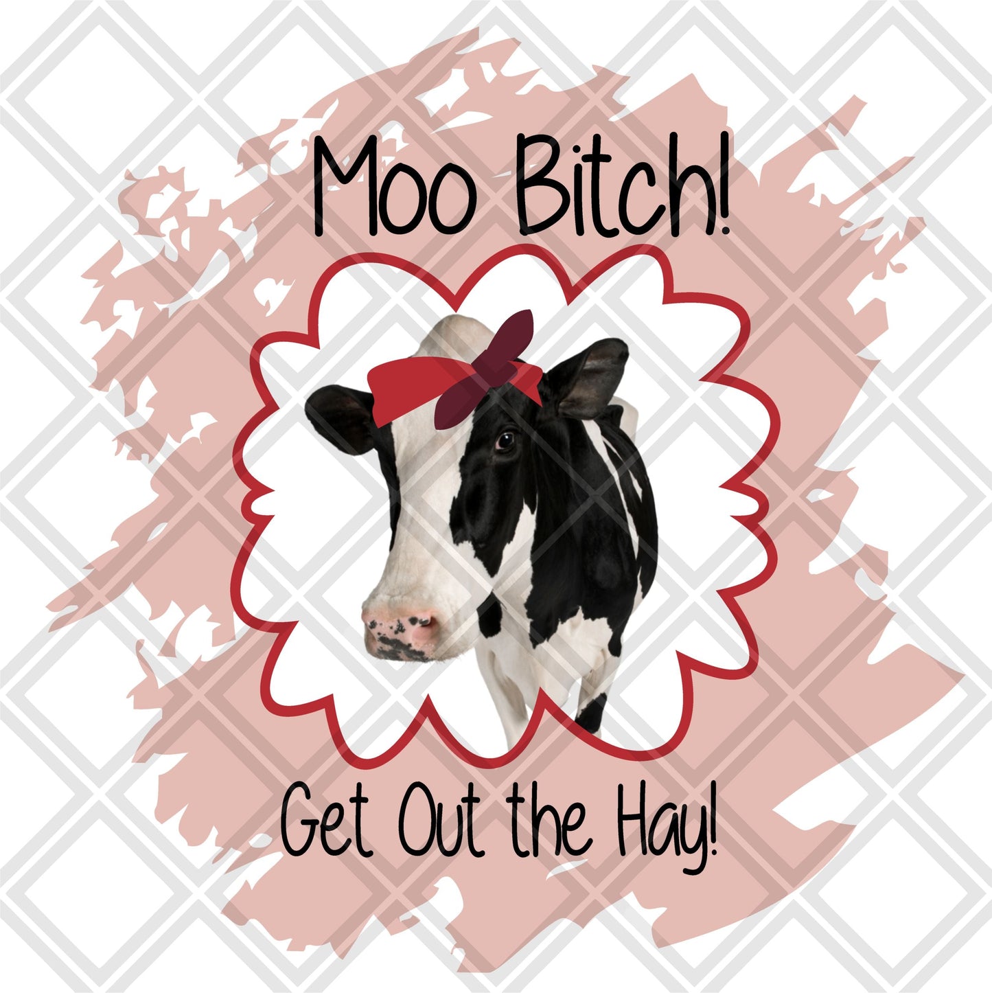 MOO BITCH GET OUT THE HAY COW Digital Download Instand Download