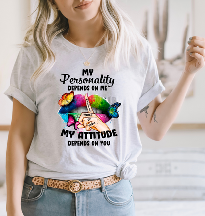 My personality depends on me my attitude depends on you lips  Adult size 9.5x12 DTF TRANSFERPRINT TO ORDER