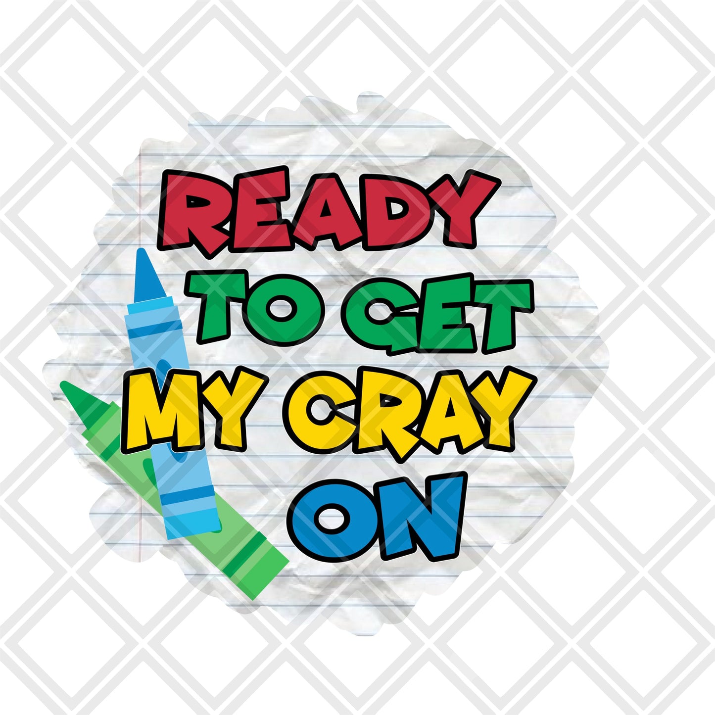 Ready to get my cray on PAPER BACKGROUND DTF TRANSFERPRINT TO ORDER