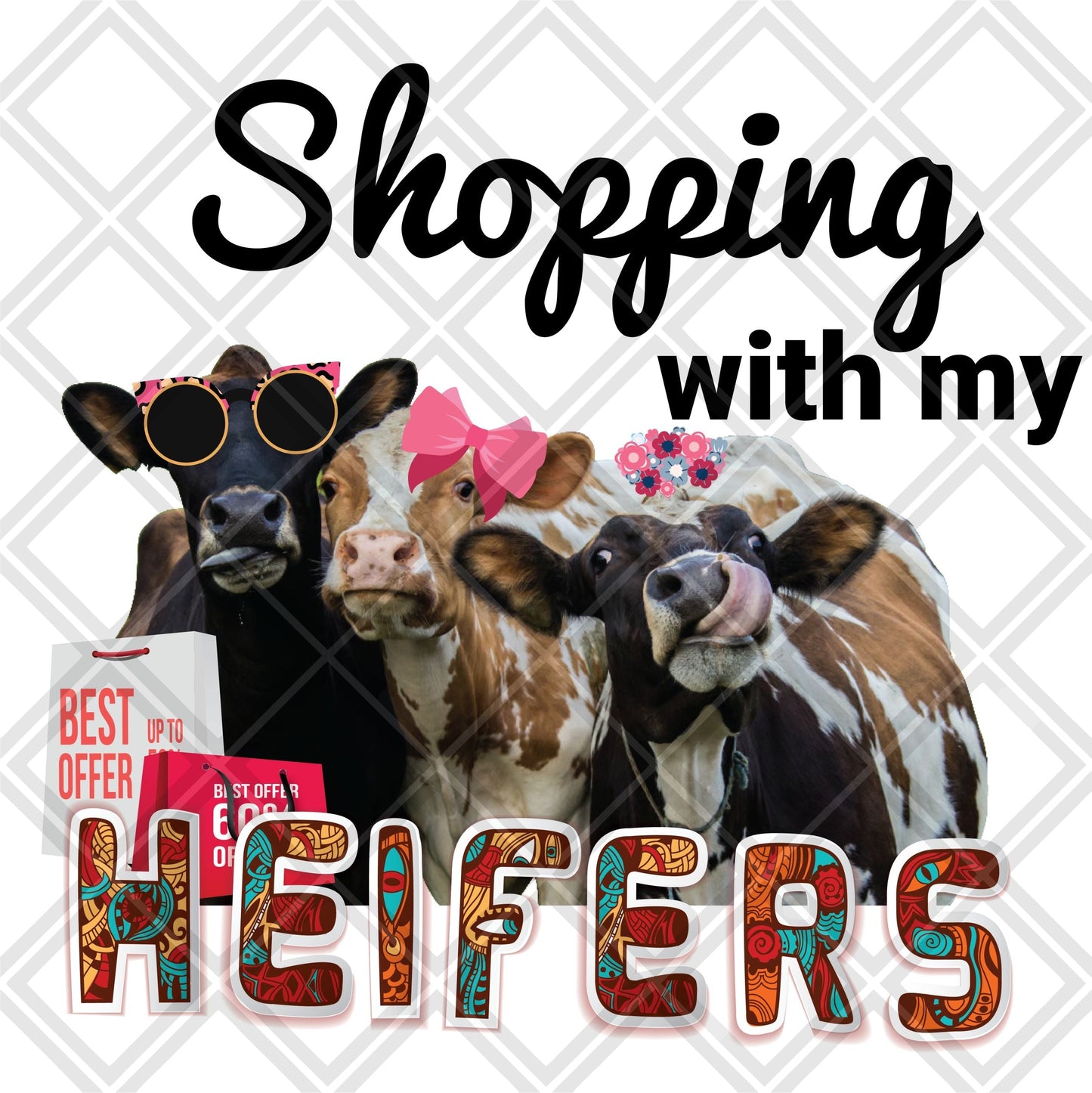 SHOPPING WITH MY HEIFERS BLACK FONT DTF TRANSFERPRINT TO ORDER
