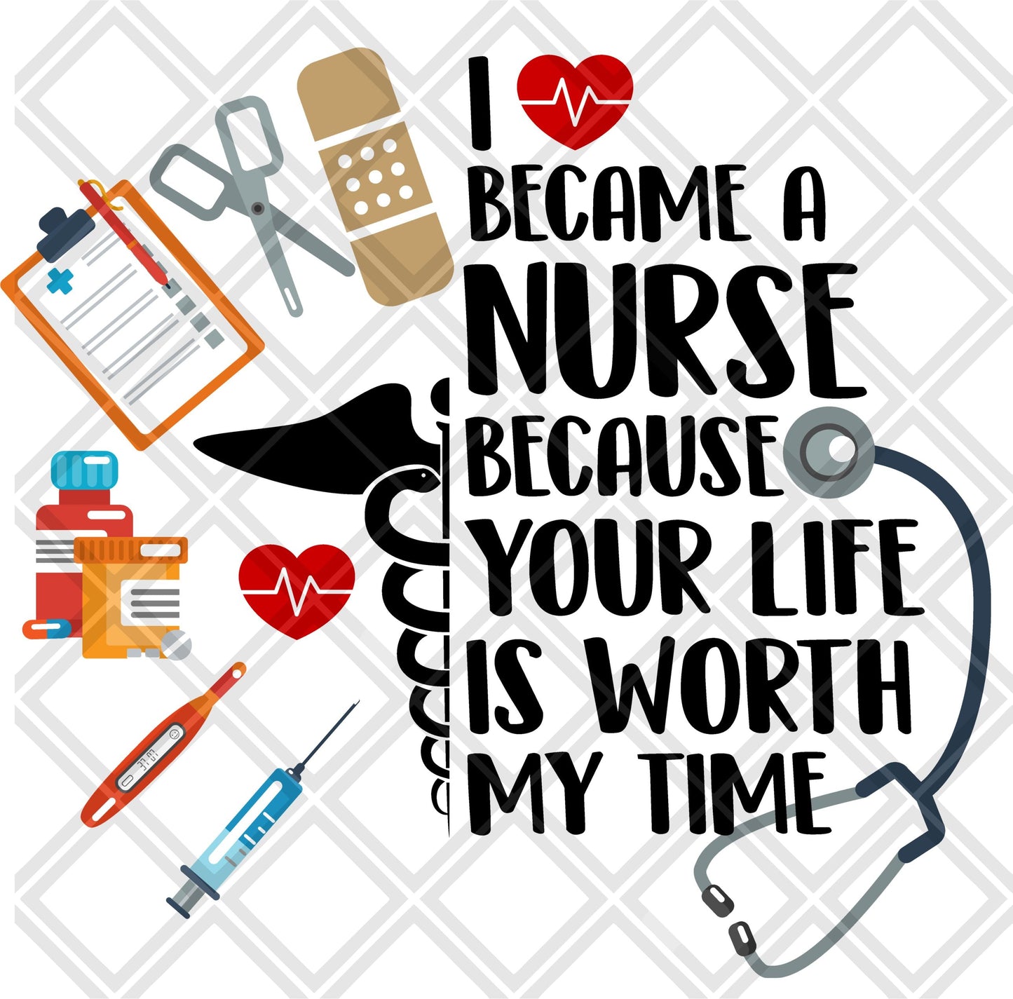 i became a nurse because your life is worth my time NO FRAME Digital Download Instand Download