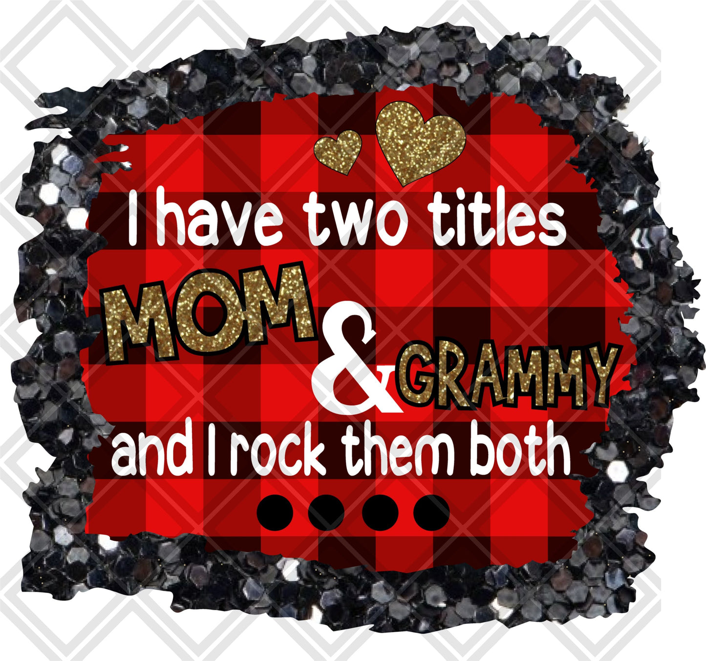 I have two titles mom and GRAMMY and i rock them both png Digital Download Instand Download