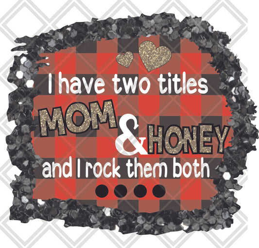 I have two titles mom and honey and i rock them both png Digital Download Instand Download