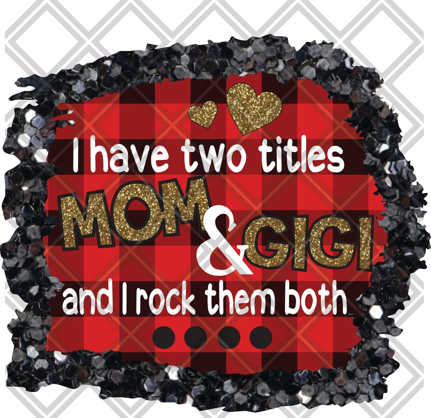 i have two titles mom and GIGI and i rock them both png Digital Download Instand Download