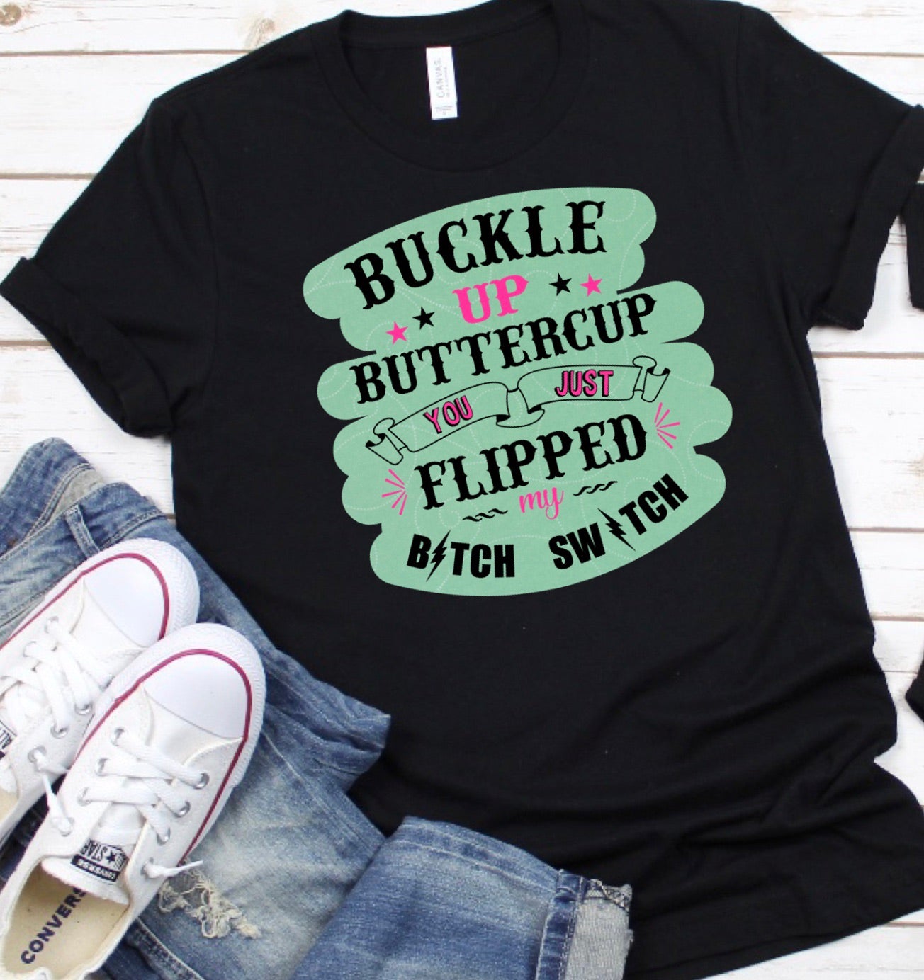Buckle up buttercup you just flipped my bitch switch DTF TRANSFERPRINT TO ORDER