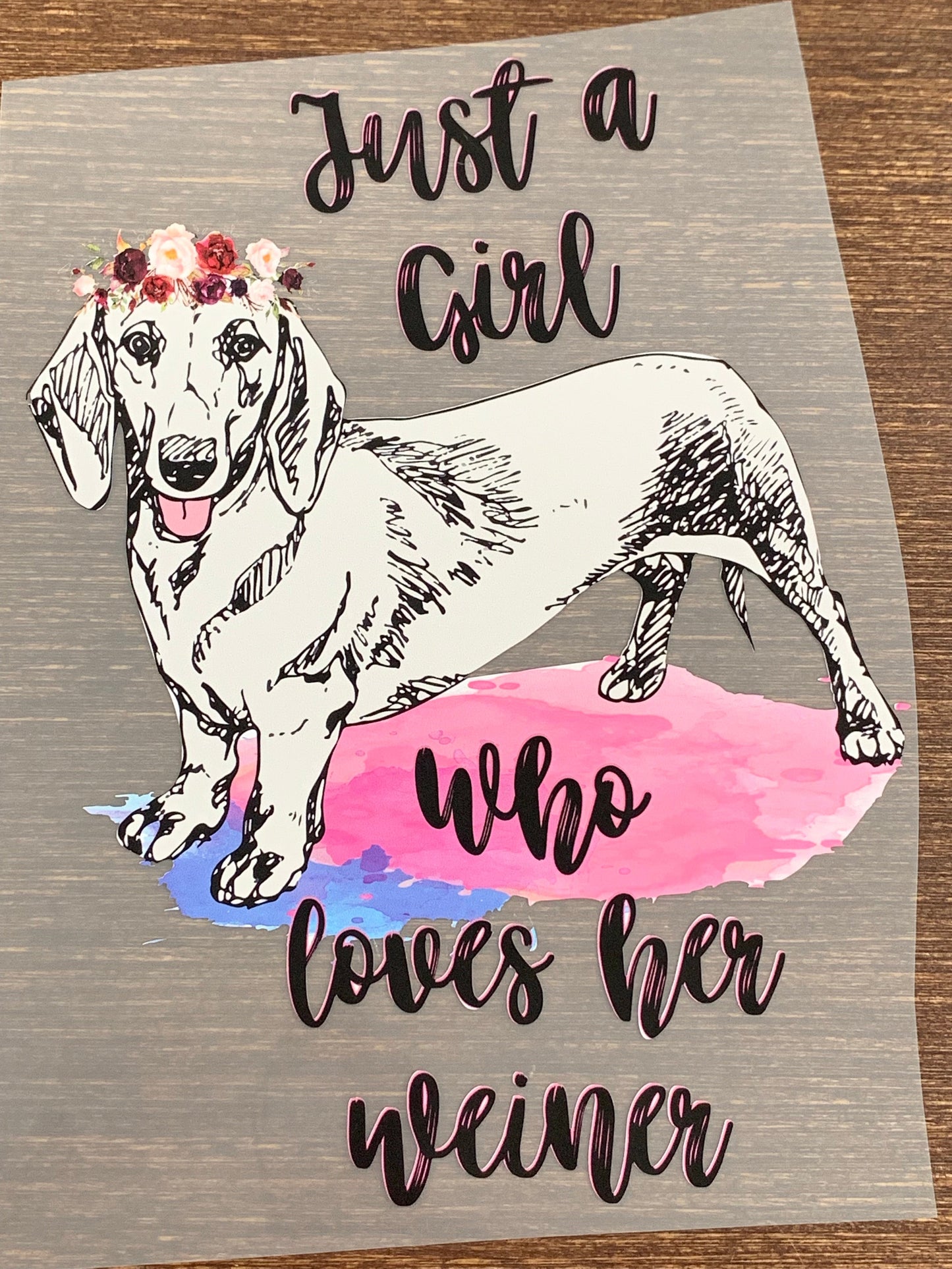 Just a girl who loves her wiener dog DTF TRANSFERPRINT TO ORDER